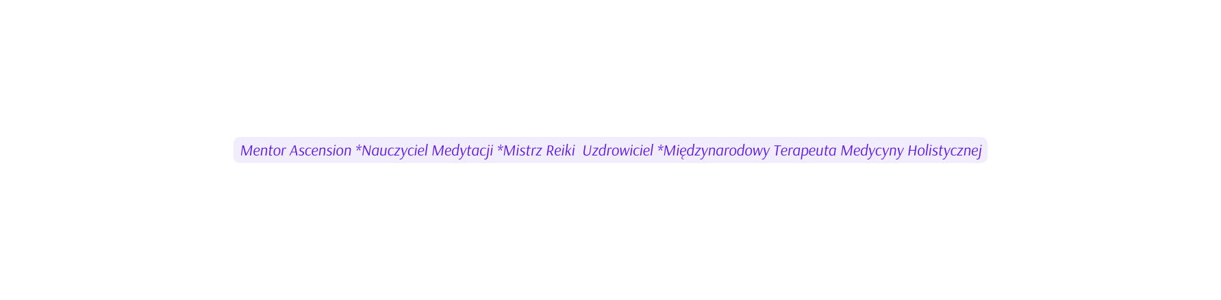 Mentor Ascension Nauczyciel Medytacji Mistrz Reiki Uzdrowiciel Międzynarodowy Terapeuta Medycyny Holistycznej