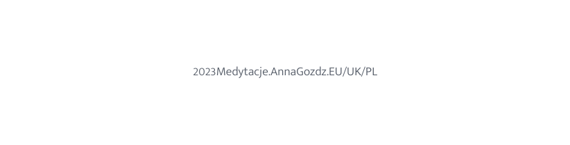 2023Medytacje AnnaGozdz EU UK PL